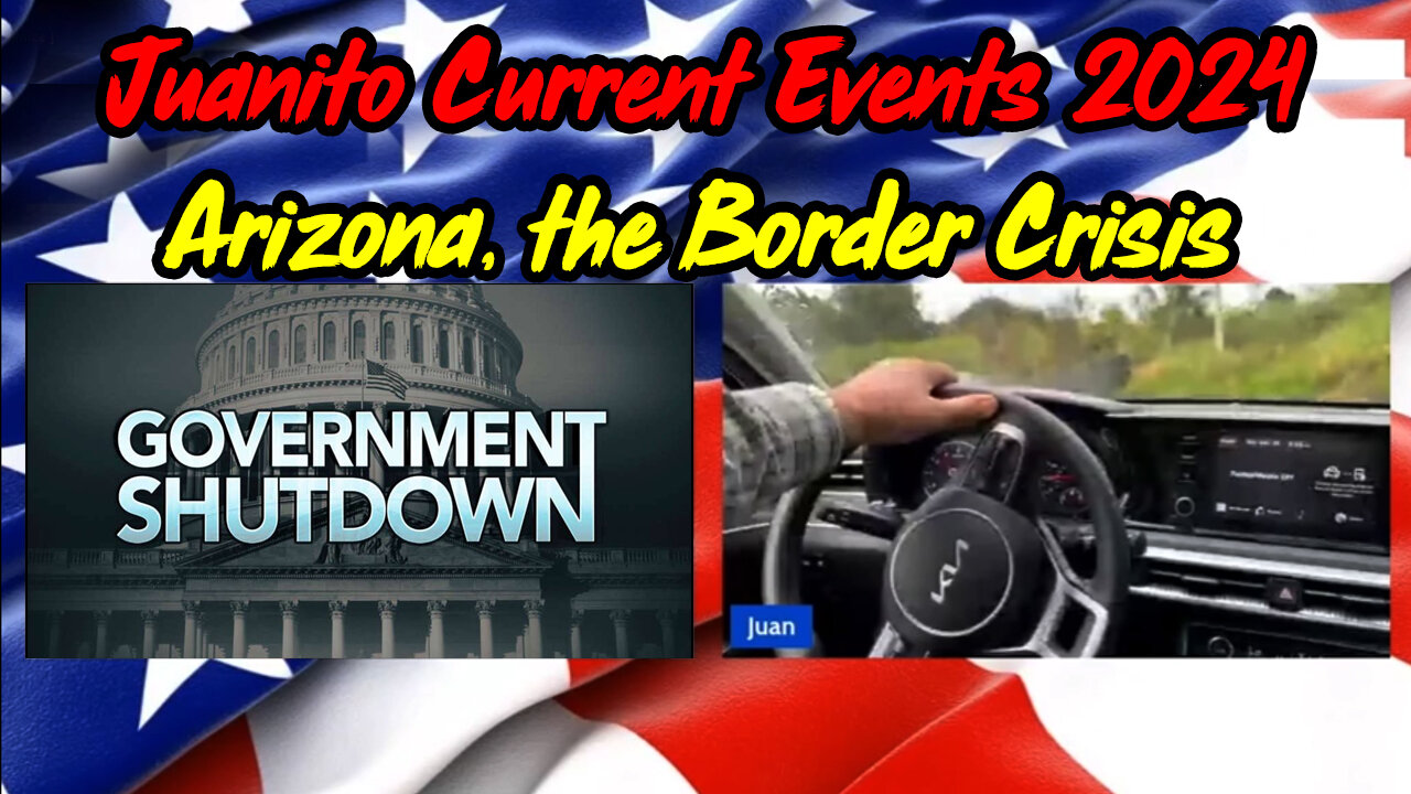 Juanito Current Events 2024 - Arizona, the Border Crisis