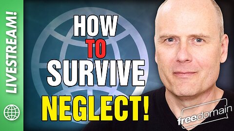 How to Survive Neglect!