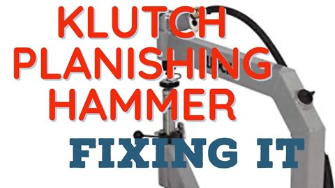 KLUTCH - Planishing Hammer Fix