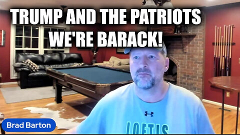 Trump And The Patriots - We're Barack - Brad Barton New Great - 8/5/24..