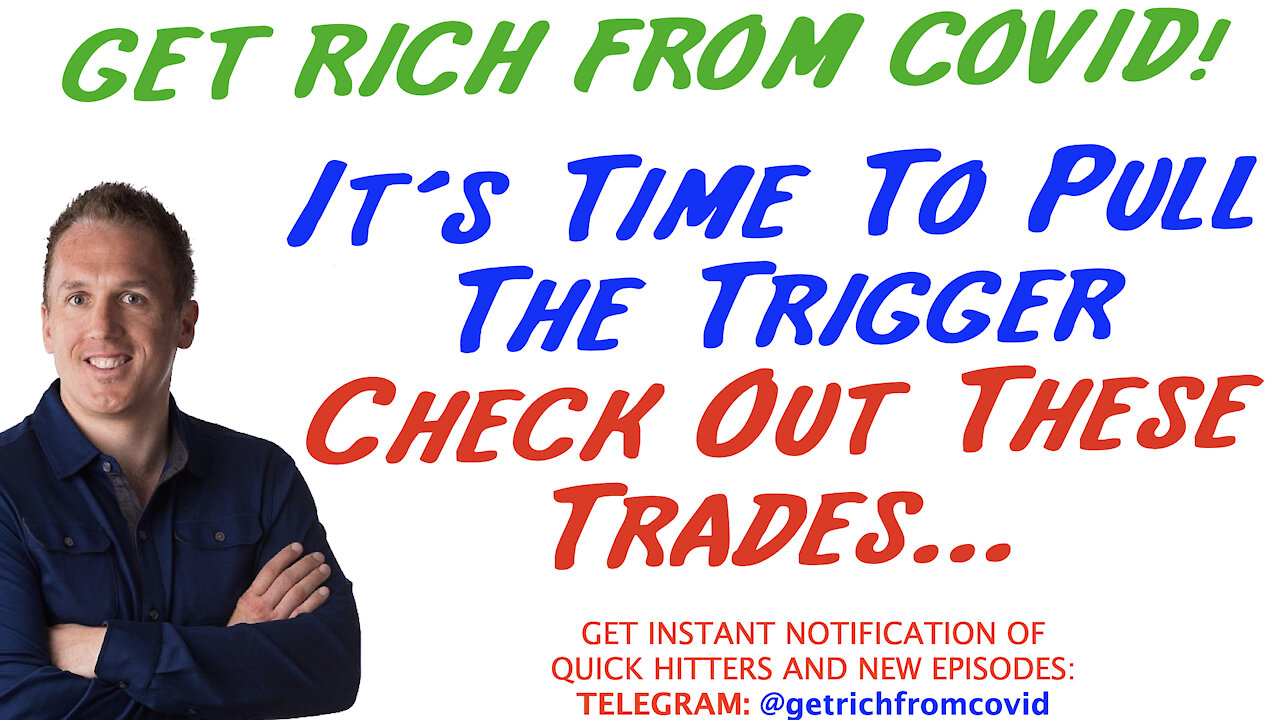 8/24/21 GETTING RICH FROM COVID: It’s Time To Pull The TriggerCheck Out These Trades…