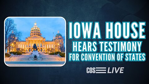 Iowa House Subcommittee Hears Convention of States | COS LIVE