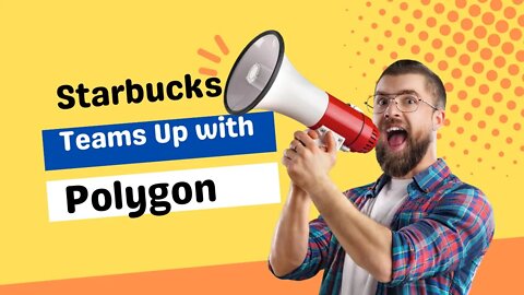 Starbucks Teams Up with Polygon (MATIC) to Launch Starbucks Odyssey NFT!