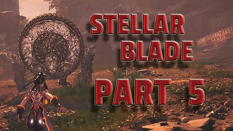 STELLAR BLADE-- LET'S PLAY-- PART 5-- GIGAS BOSS FIGHT