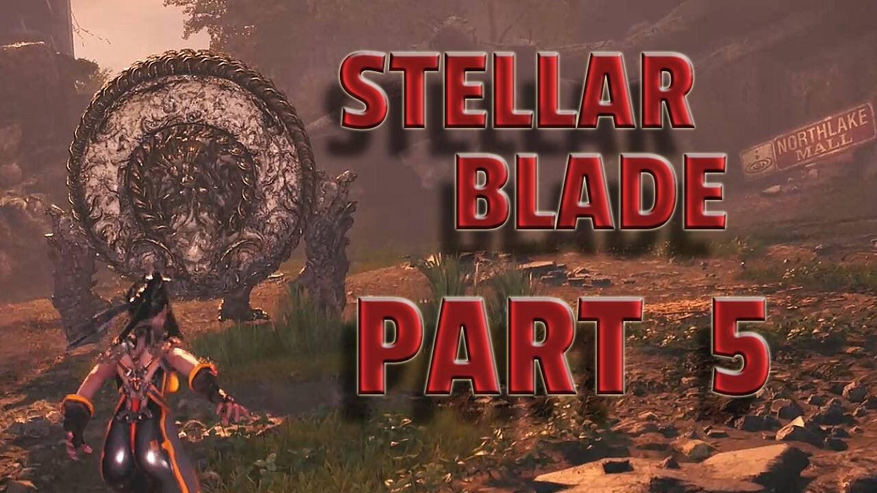 STELLAR BLADE-- LET'S PLAY-- PART 5-- GIGAS BOSS FIGHT