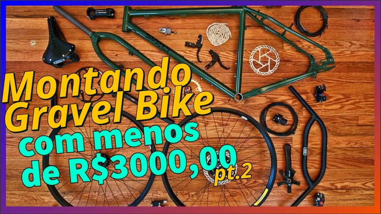 Como montar um Gravel Bike barata? Com R$ 3070,00 pt2