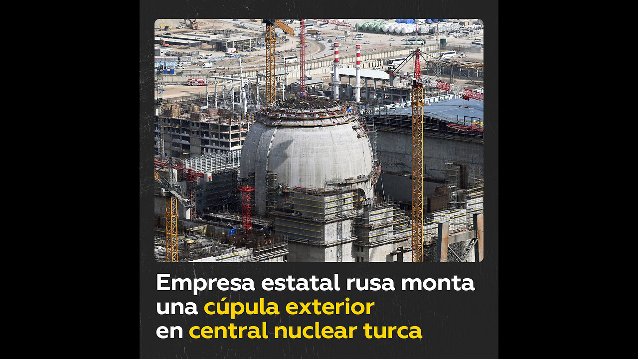 Colocan recubrimiento sobre una central nuclear en Turquía