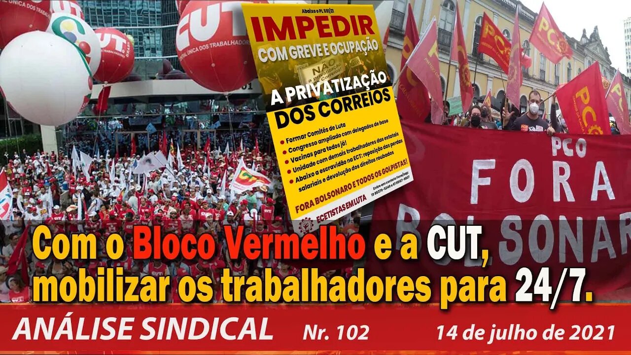 Com o Bloco Vermelho e a CUT, mobilizar os trabalhadores para 24/7 - Análise Sindical nº 102 14/7/21