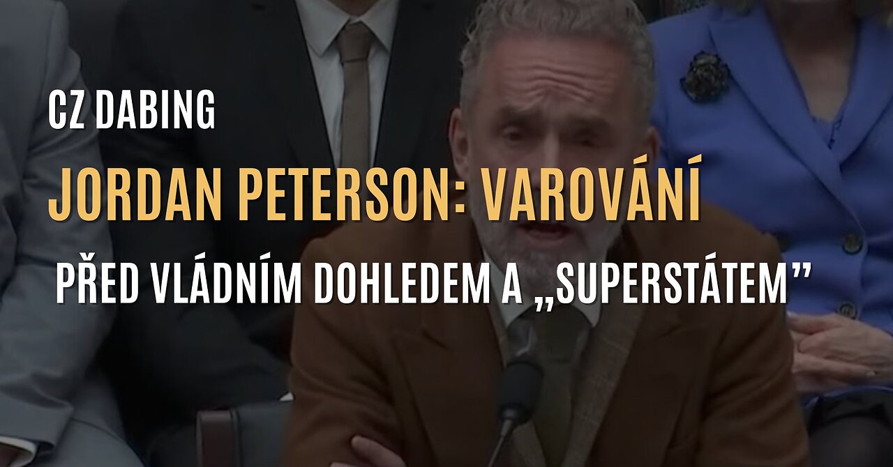 Jordan Peterson: Varování před vládním dohledem a budoucí „tajnou” policí (CZ DABING)