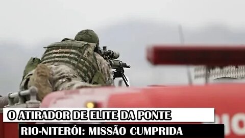 O Atirador De Elite Da Ponte Rio-Niterói: Missão Cumprida