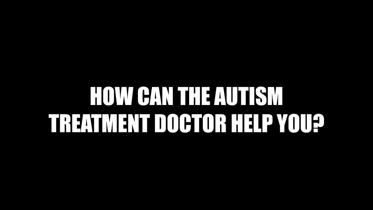 How can the Autism Treatment Doctor help?