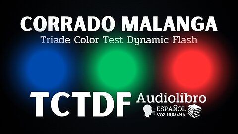 CORRADO MALANGA - TCTDF - Triade Color Test Dynamic Flash┃Audiolibro Español (Voz humana)