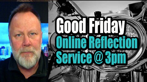 Good Friday Online Reflection Service - with Dr. Wayne Hanson