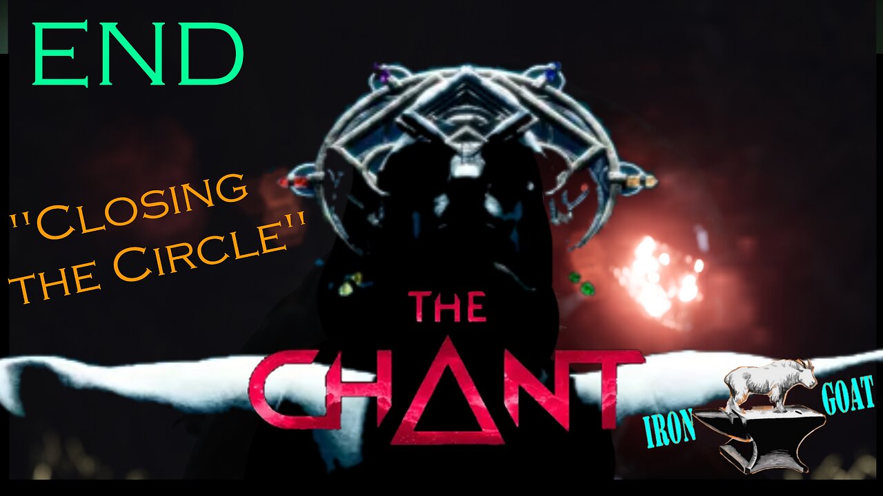 The Chant - "Closing the Circle" - Part 7 (End) Gameplay Walkthrough