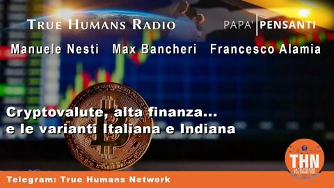 23 - Cryptovalute, alta finanza… e le varianti Italiana e Indiana (Diretta del 11 Maggio 2022)