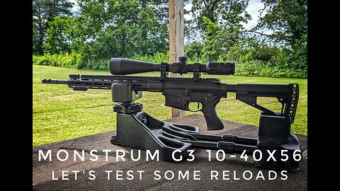 Monstrum G3 10-40X56 Let's Test Some Reloads