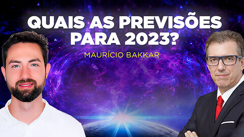 QUAIS AS PREVISÕES PARA 2023? | MAURÍCIO BAKKAR - FERNANDO BETETI