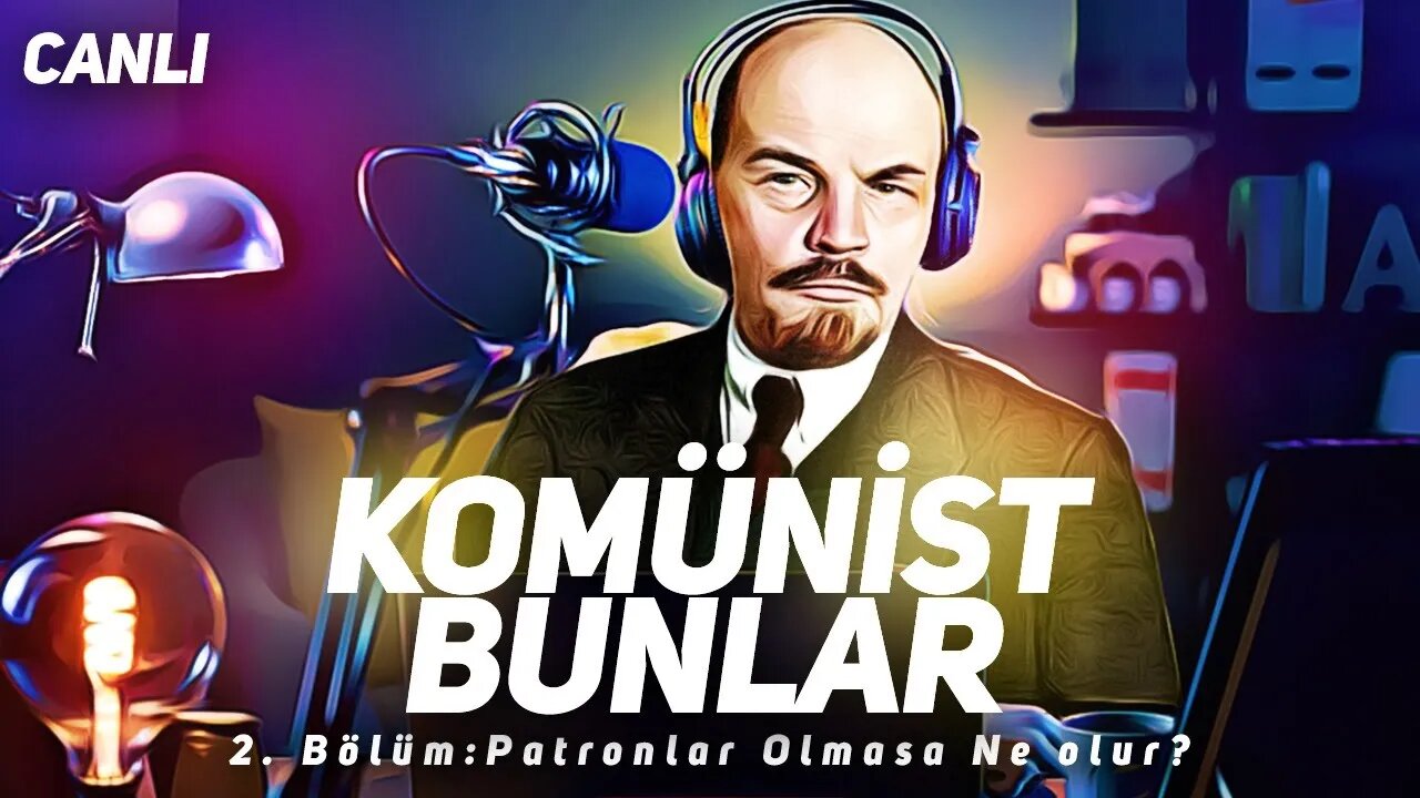 Patronlar Olmasa Ne Olur?- Komünist Bunlar (Podcast)