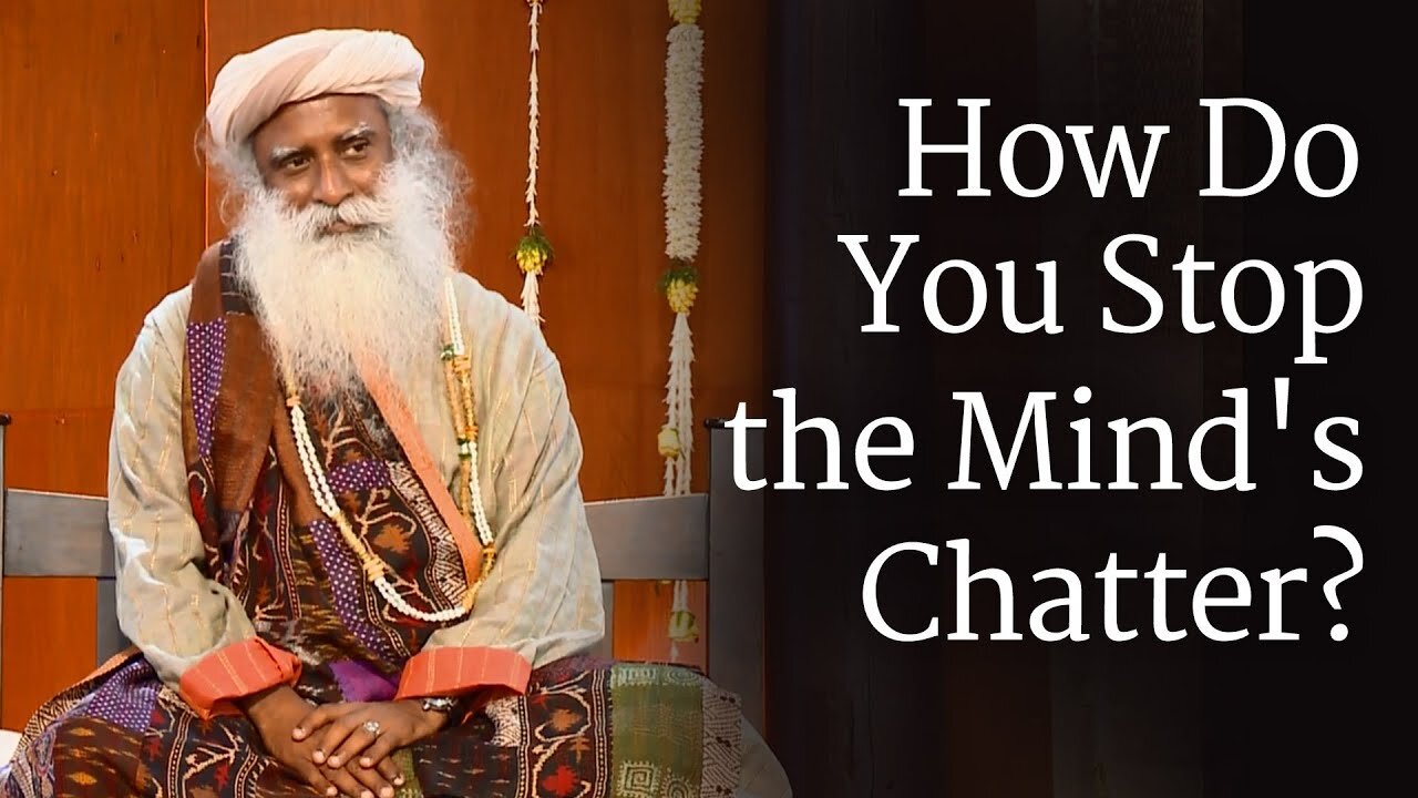 How Do You Stop the Mind's Chatter? - Sadhguru #Part1