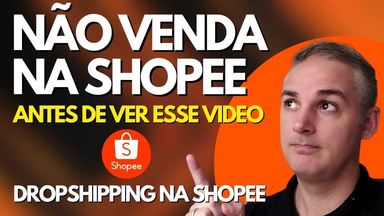 NÃO VENDA NA SHOPEE, ANTES DE ASSITIR ESSE VIDEO! DROPSHIPPING PASSO A PASSO DA VENDA AO ENVIO.