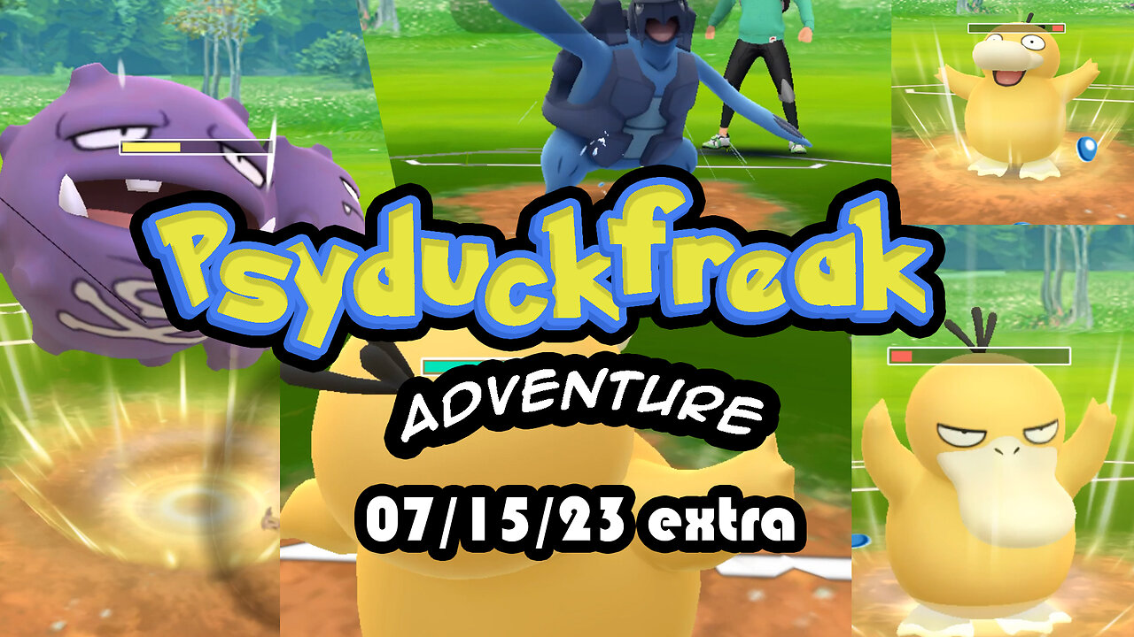 Psyduckfreak PVP Pokemon Go battles 07/15/23 EXTRA