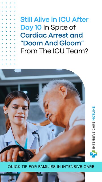 Still Alive In ICU After Day 10 In Spite Of Cardiac Arrest And “Doom And Gloom” From The ICU Team?