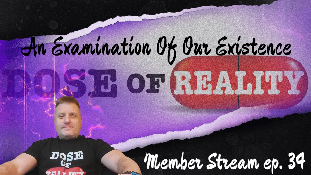 An Examination Of Our Existence (Member Stream) 1st Hour FREE FOR EVERYONE!