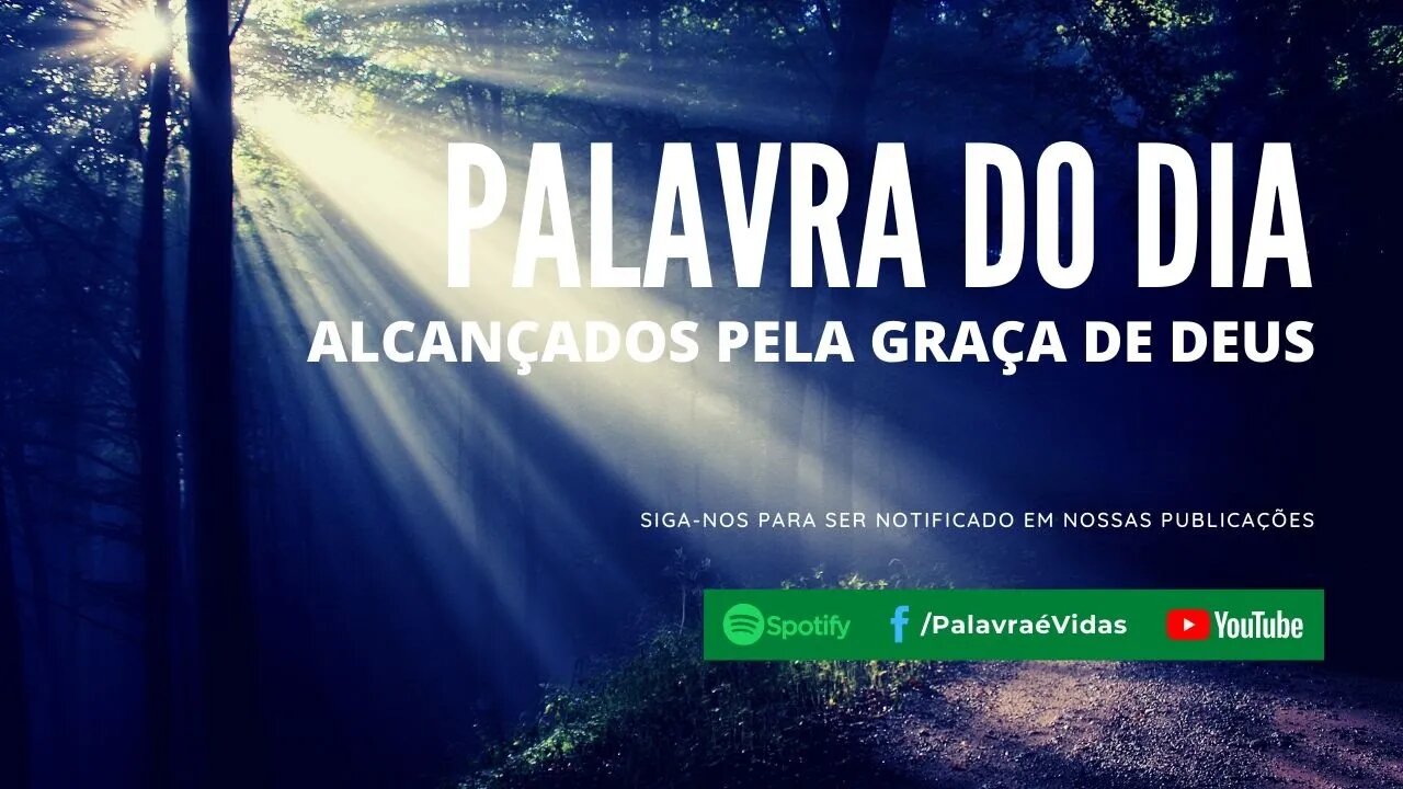 Palavra do Dia Hoje - Alcançados pela Graça de Deus