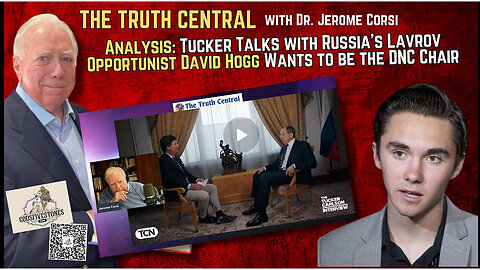 Analysis: Tucker Talks with Russia’s Lavrov; David Hogg Wants to Run the Democrat Party