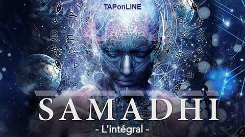 🙏✨💫 LE Film Spirituel : SAMADHI 💫✨🙏