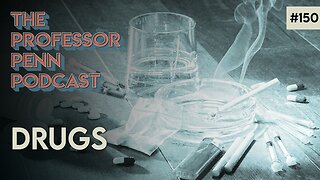 Everyone Knows! | DRUGS with Professor Penn | EP150