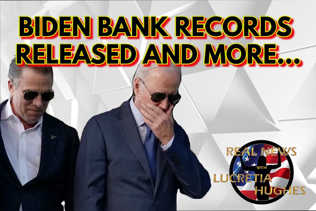 Biden Bank Records Released And More... Real News with Lucretia Hughes