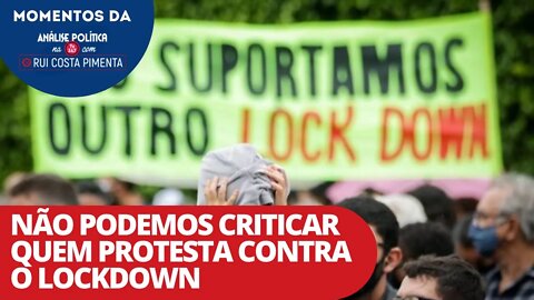 Não podemos criticar quem protesta contra o lockdown | Momentos da Análise Política na