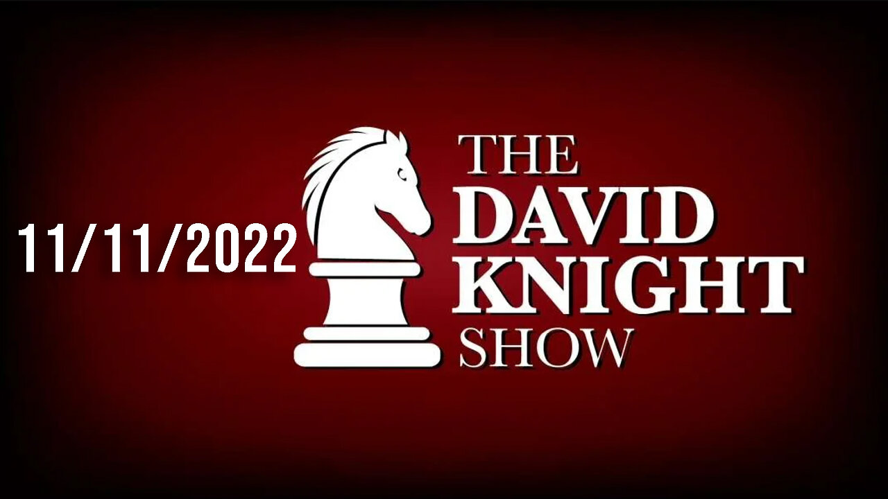 The David Knight Show 14Nov22 - Unabridged