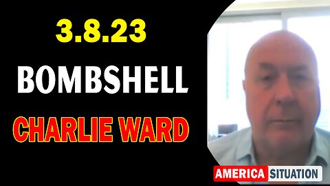 Charlie Ward HUGE Intel 3/8/23: "BOMBSHELL"