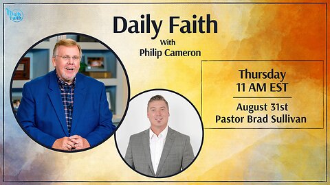 Daily Faith with Philip Cameron: Special Guest Pastor Brad Sullivan