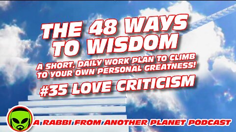 The 48 Ways to Wisdom #35 Love Criticism