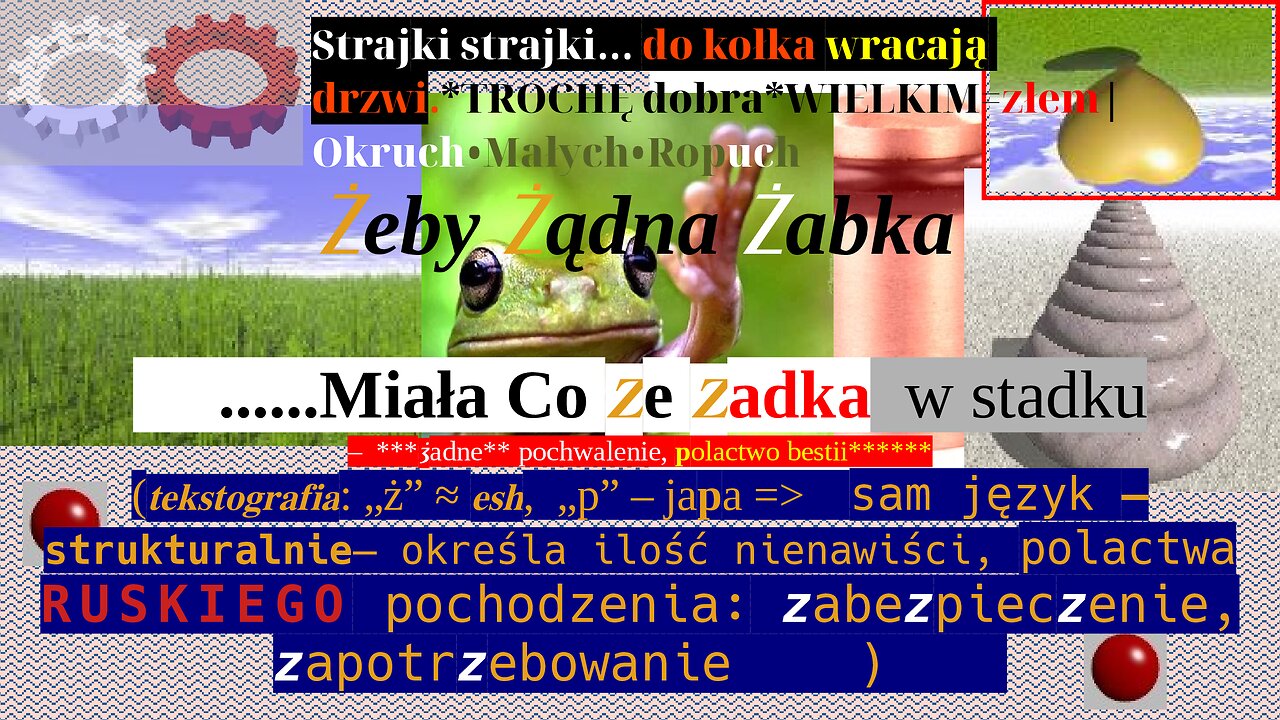 Strajki strajki:Do kołka wracają drzwi*TROCHĘ dobra nadal*WIELCE=zeźli|Okruch•Małych•Ropuch