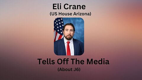 Eli Crane Tells Off The Media (J6)