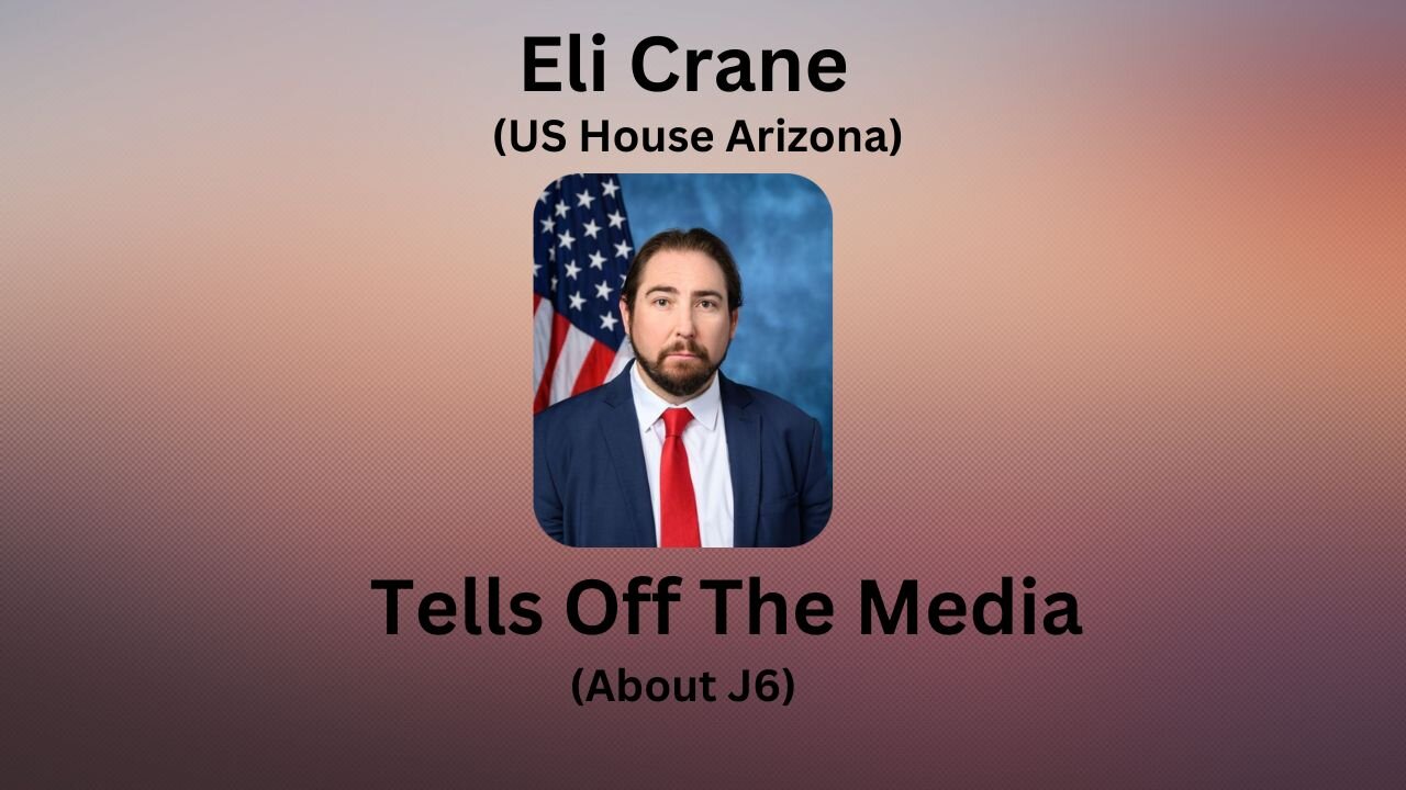 Eli Crane Tells Off The Media (J6)