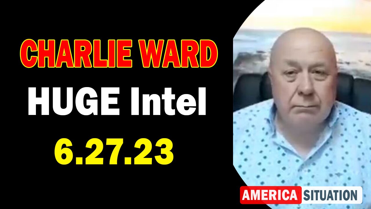 Charlie Ward HUGE Intel 6/27/23: Here Is How We Save America, The Constitution And The World