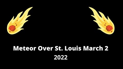 Meteor East of St. Louis March 2, 2022 at 357 CST