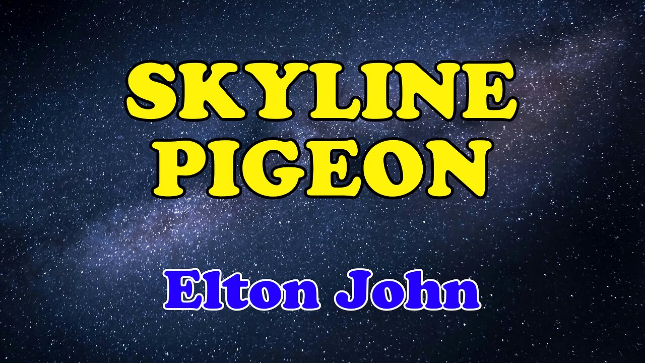 Skyline Pigeon Karaoke Version as Popularized by Elton John