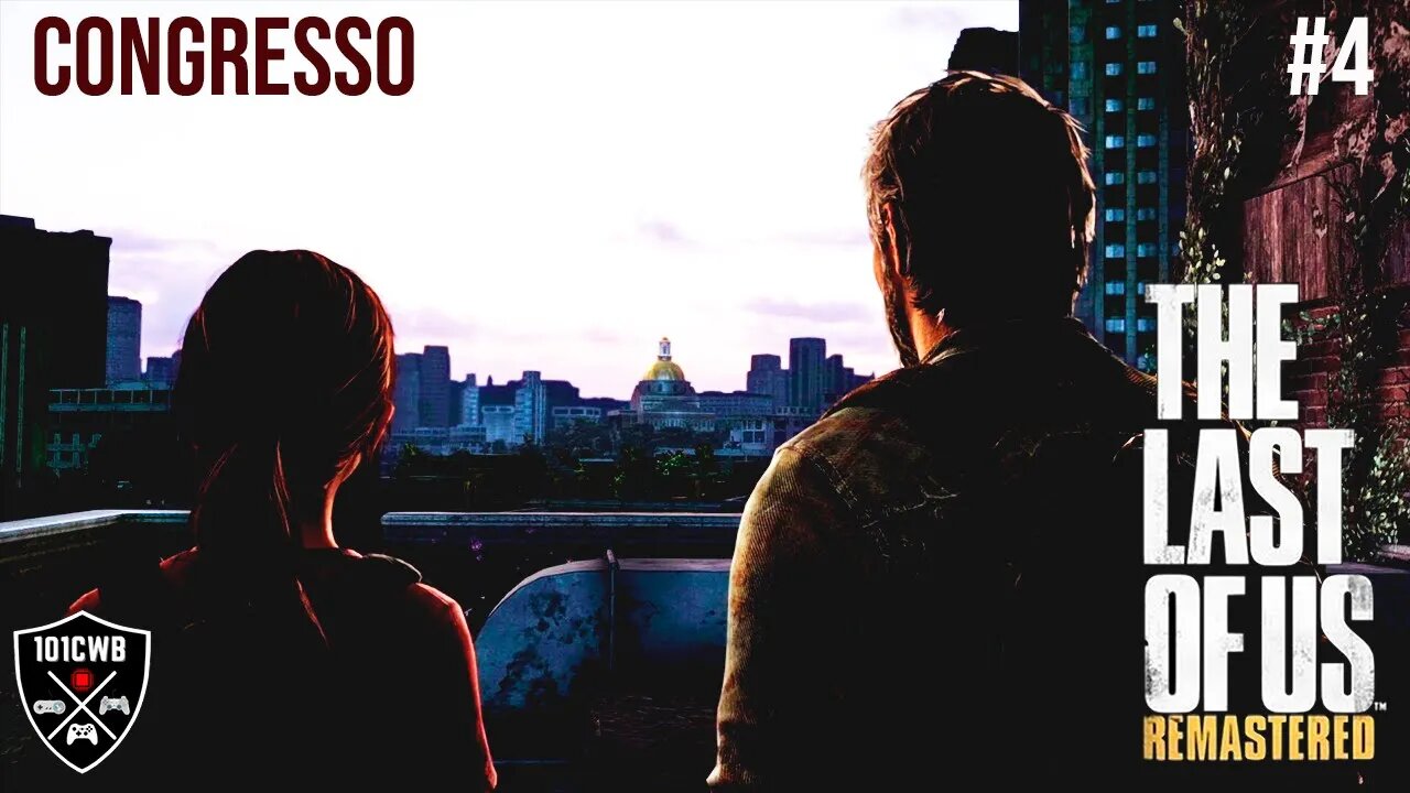 The Last of Us Remastered - PS4 - #4 CONGRESSO - Walktrough PT BR