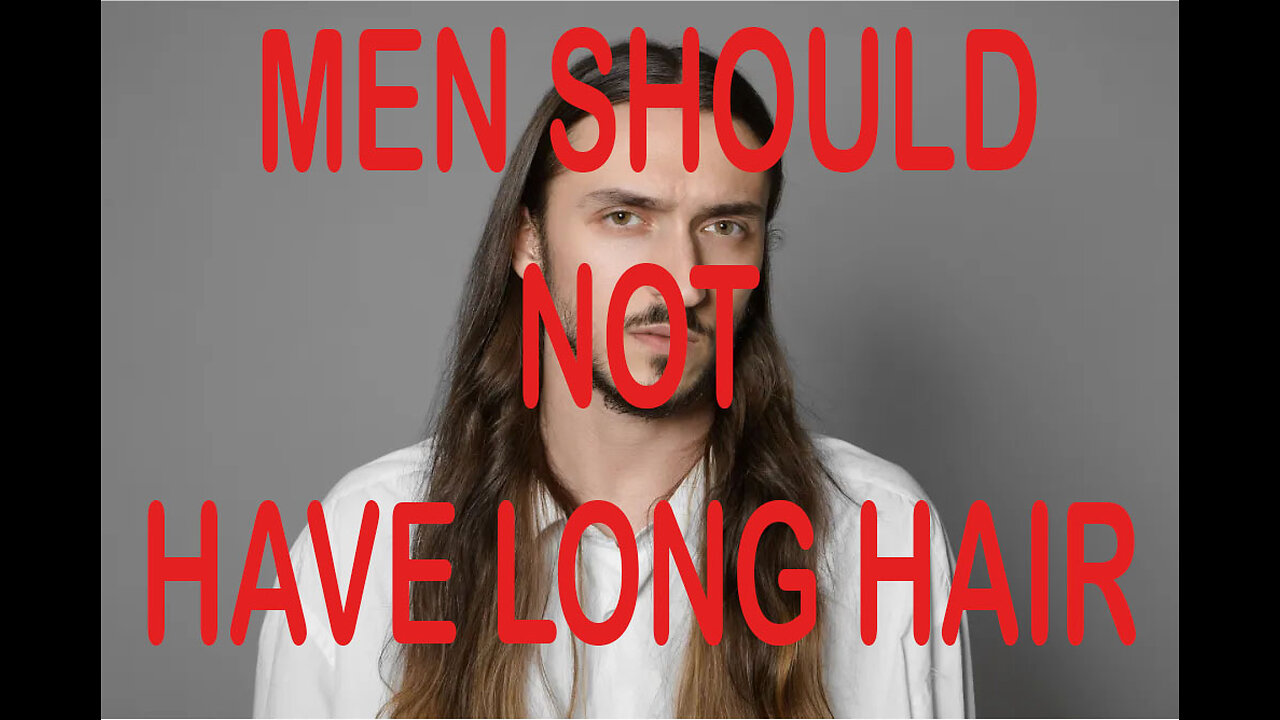 MEN SHOULD NOT HAVE LONG HAIR (KJV)