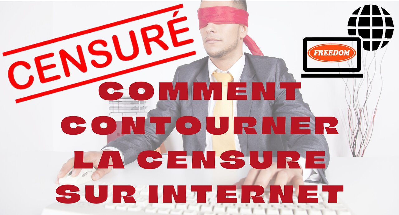 Comment contourner la censure sur Internet