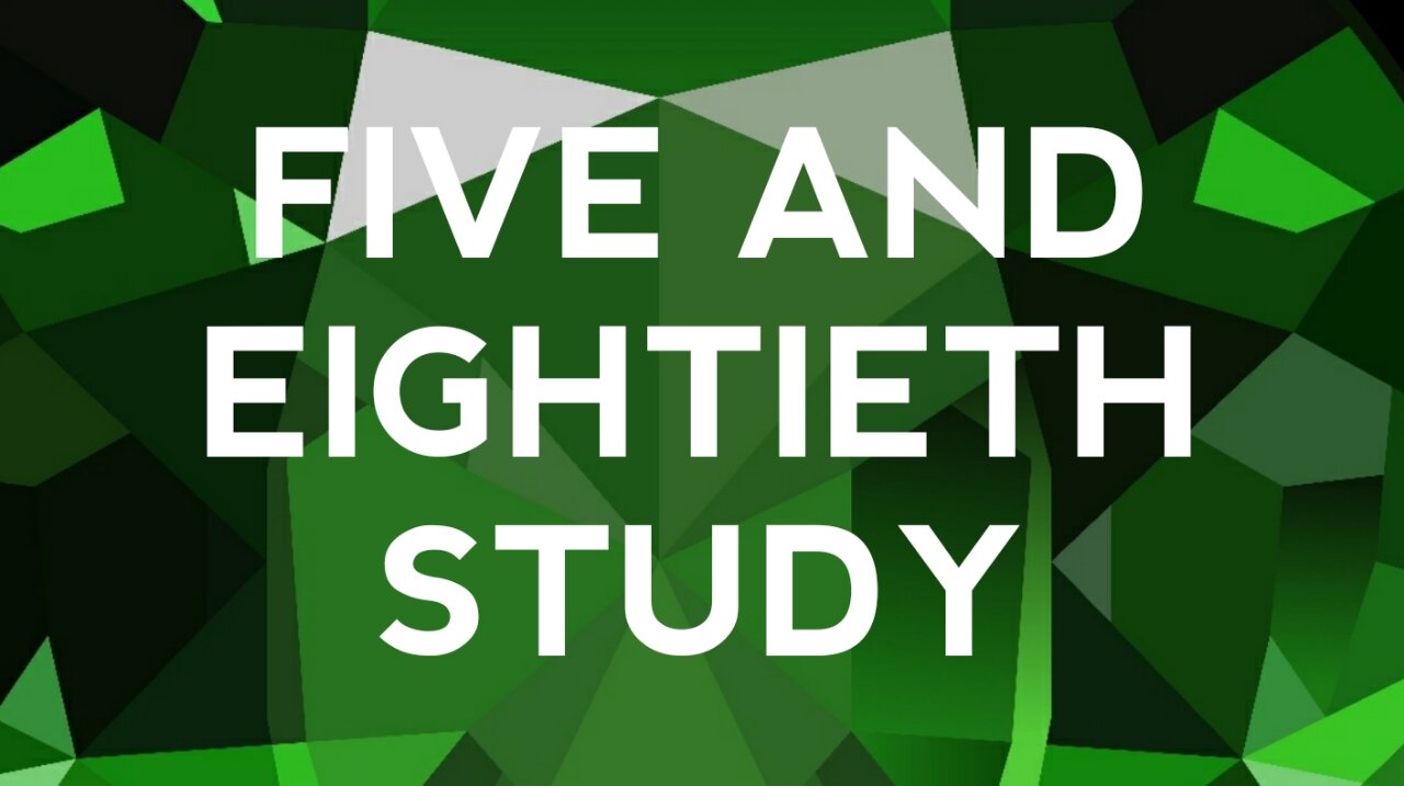 Five and Eightieth Study