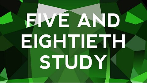 Five and Eightieth Study