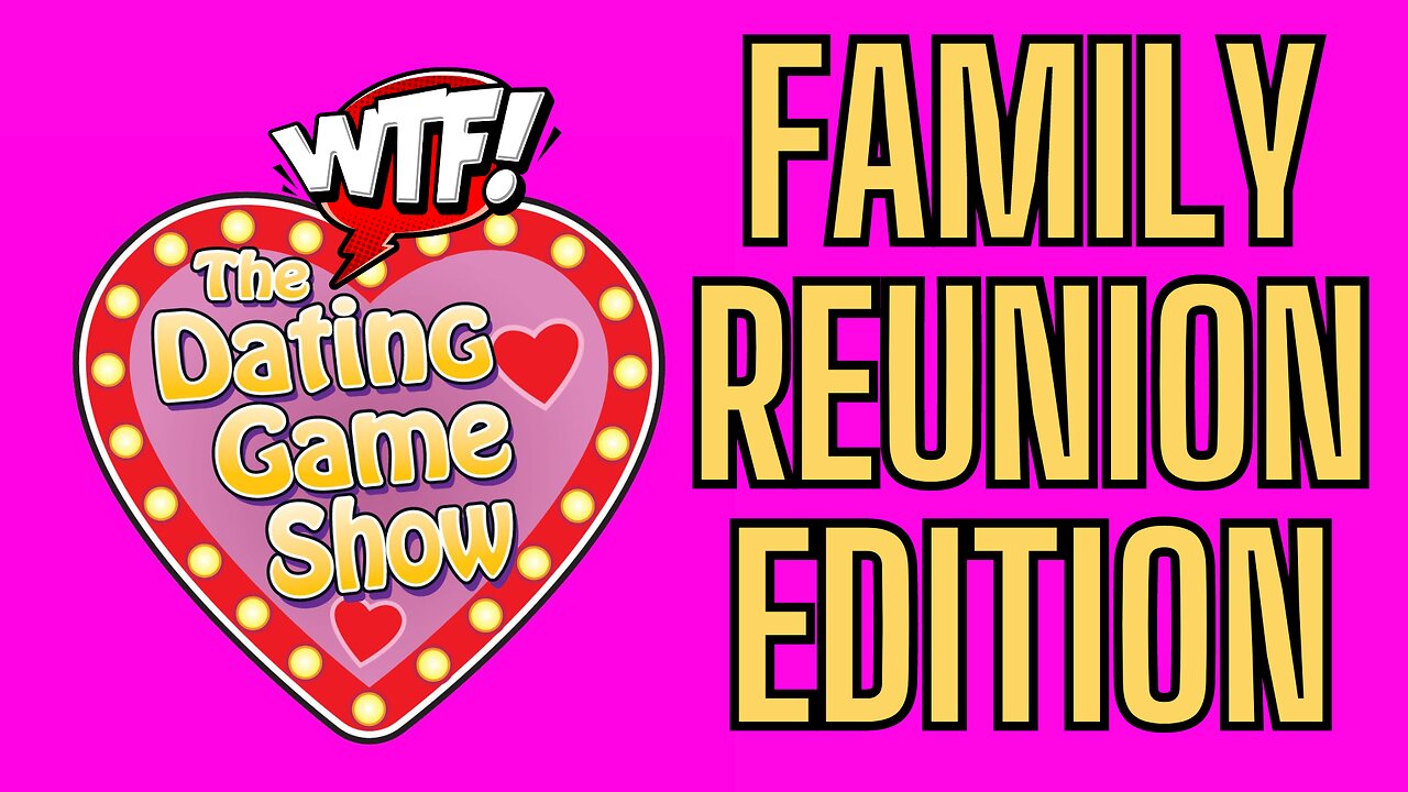 The WTF Dating Game Show - FAMILY REUNION HOLIDAY EDITION!