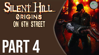 Silent Hill: Origins on 6th Street Part 4